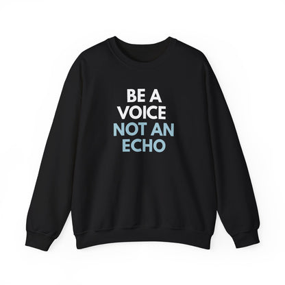 Black unisex crewneck sweatshirt with 'Be a Voice Not an Echo' white and blue text
