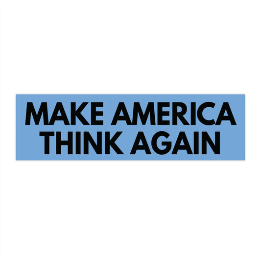 Blue bumper sticker with black text 'MAKE AMERICA THINK AGAIN' 