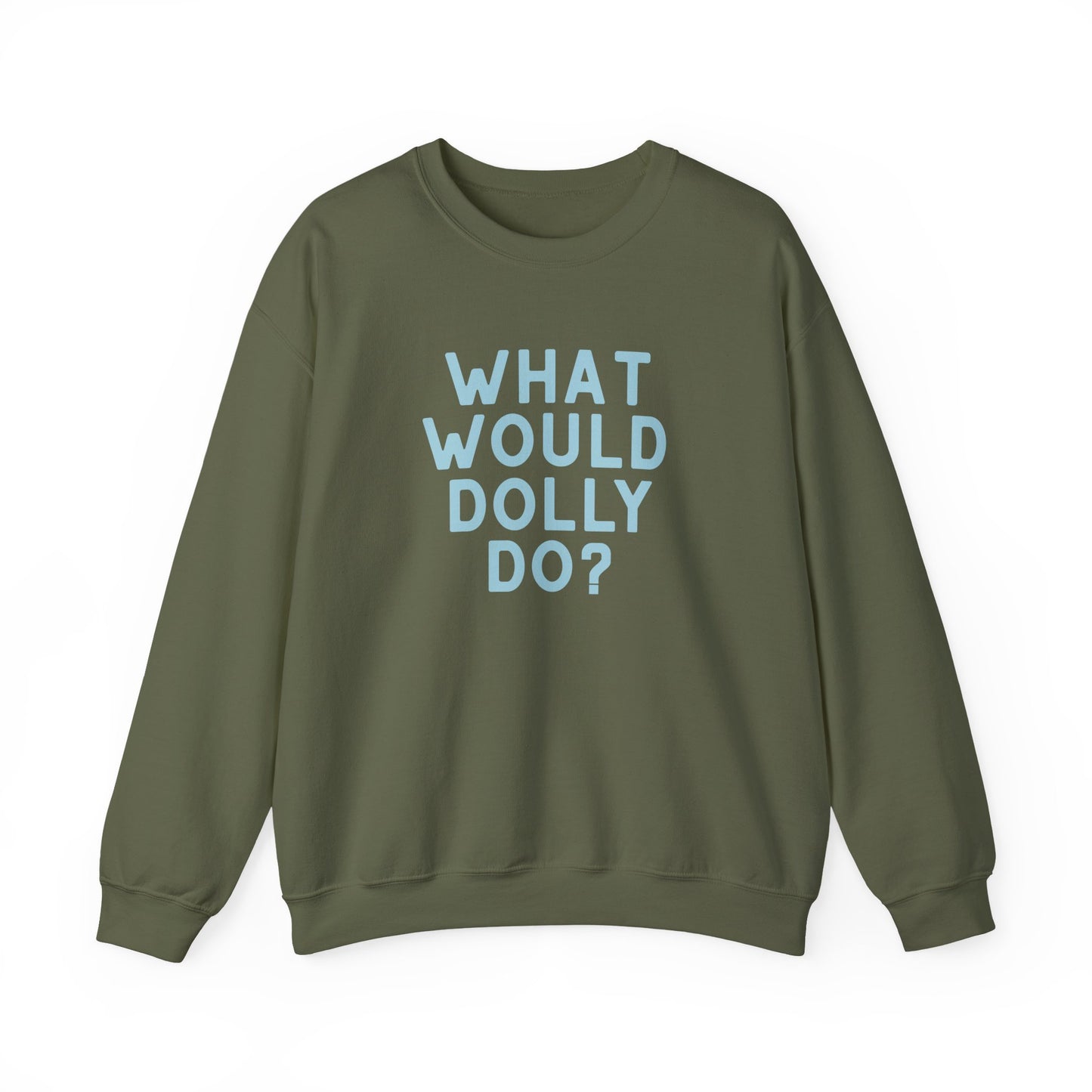 An olive green crewneck sweatshirt with the text 'WHAT WOULD DOLLY DO?' printed in light blue block letters on the front, displayed against a solid white background.
