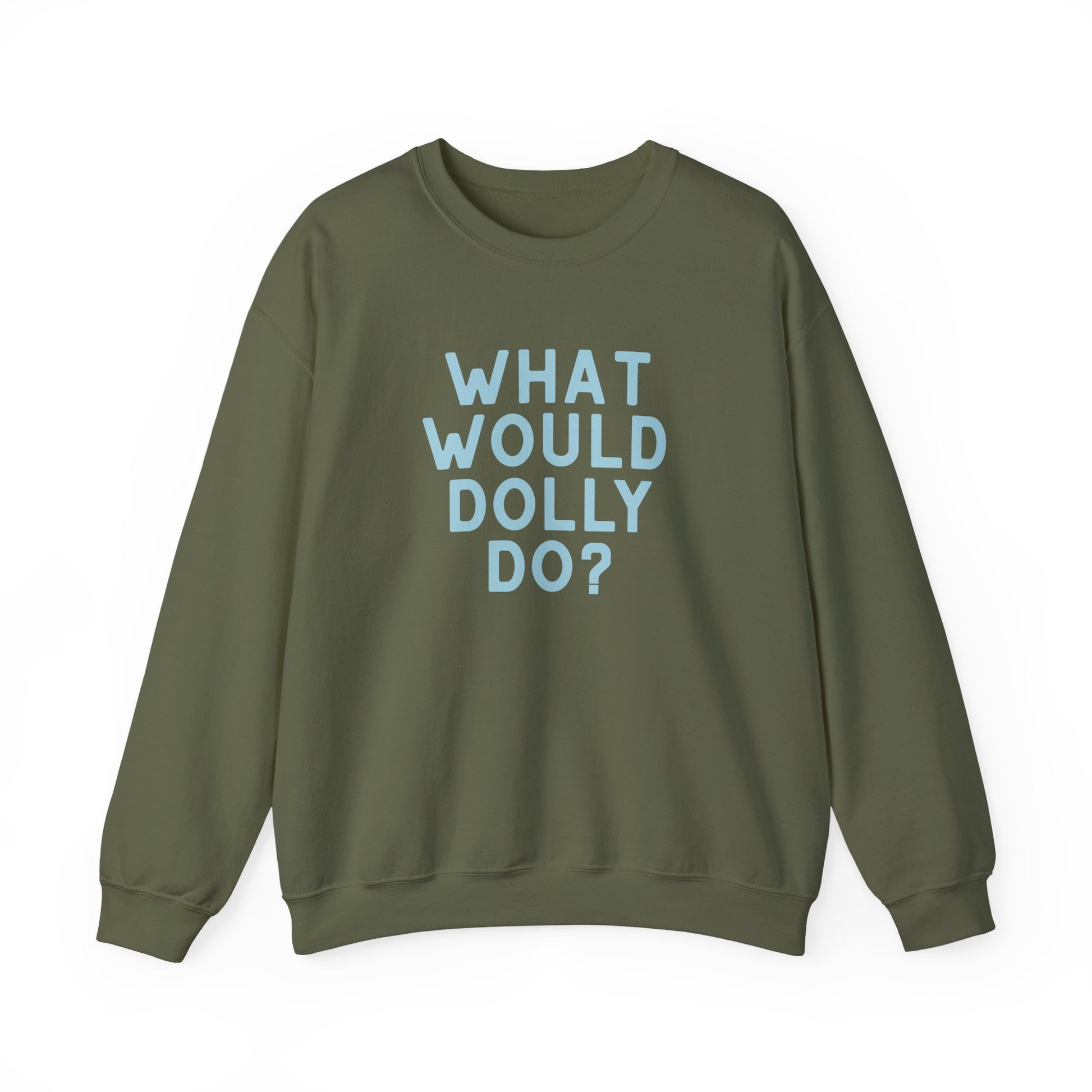 An olive green crewneck sweatshirt with the text 'WHAT WOULD DOLLY DO?' printed in light blue block letters on the front, displayed against a solid white background.