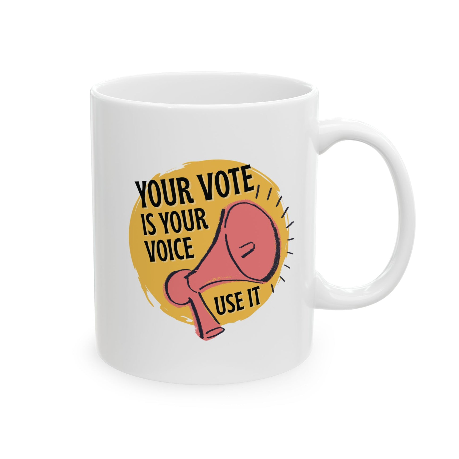 White 11 oz mug with a graphic of a megaphone and text 'Your vote is your voice. Use it!' 