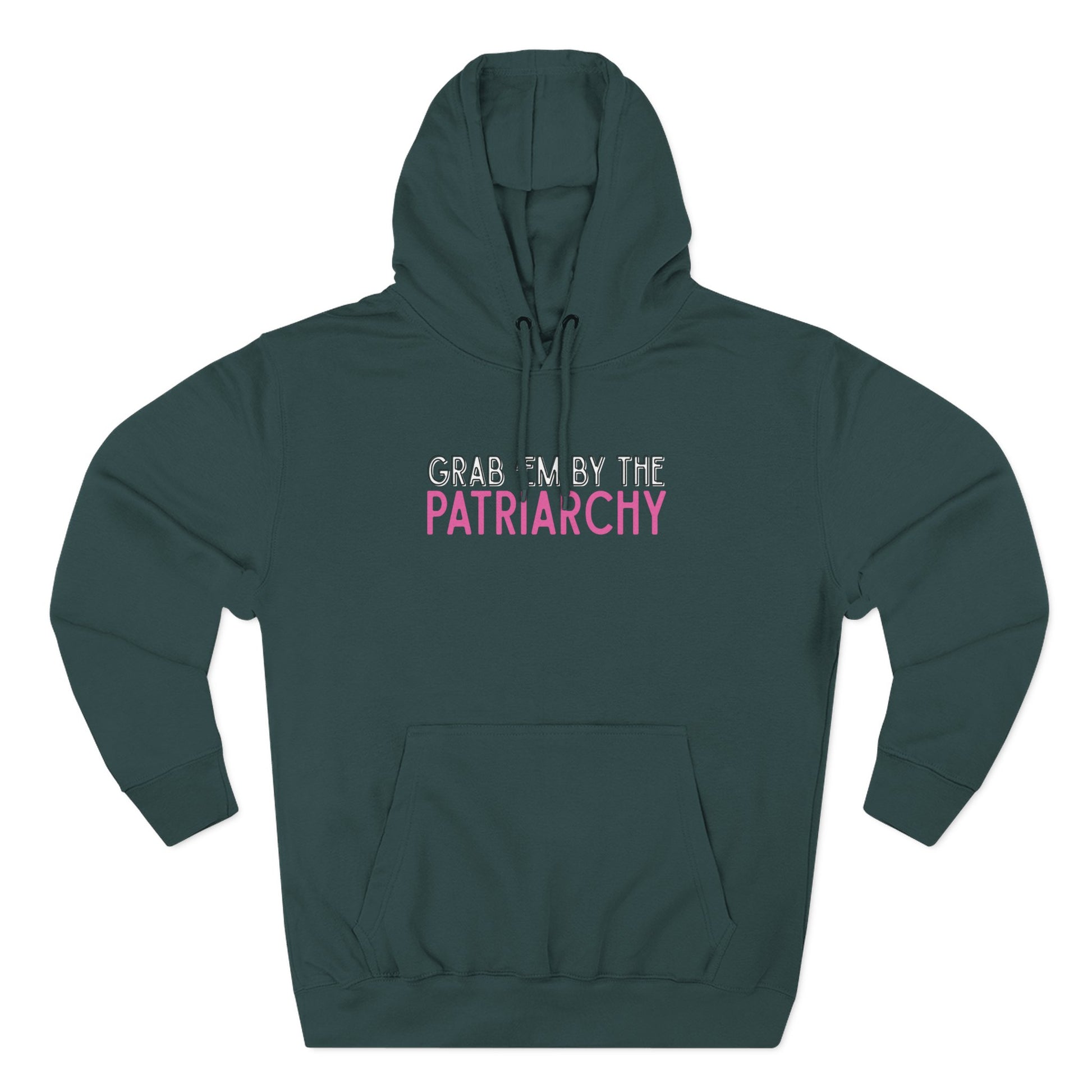 Teal green hoodie with text 'Grab me by the Patriarchy' in white, black and pink