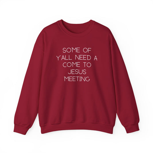Red unisex crewneck sweatshirt with "some of y'all need a come to jesus meeting" in white text