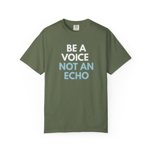 Military green unisex Comfort Colors t-shirt  with “Be a Voice, Not an Echo" blue and white text
