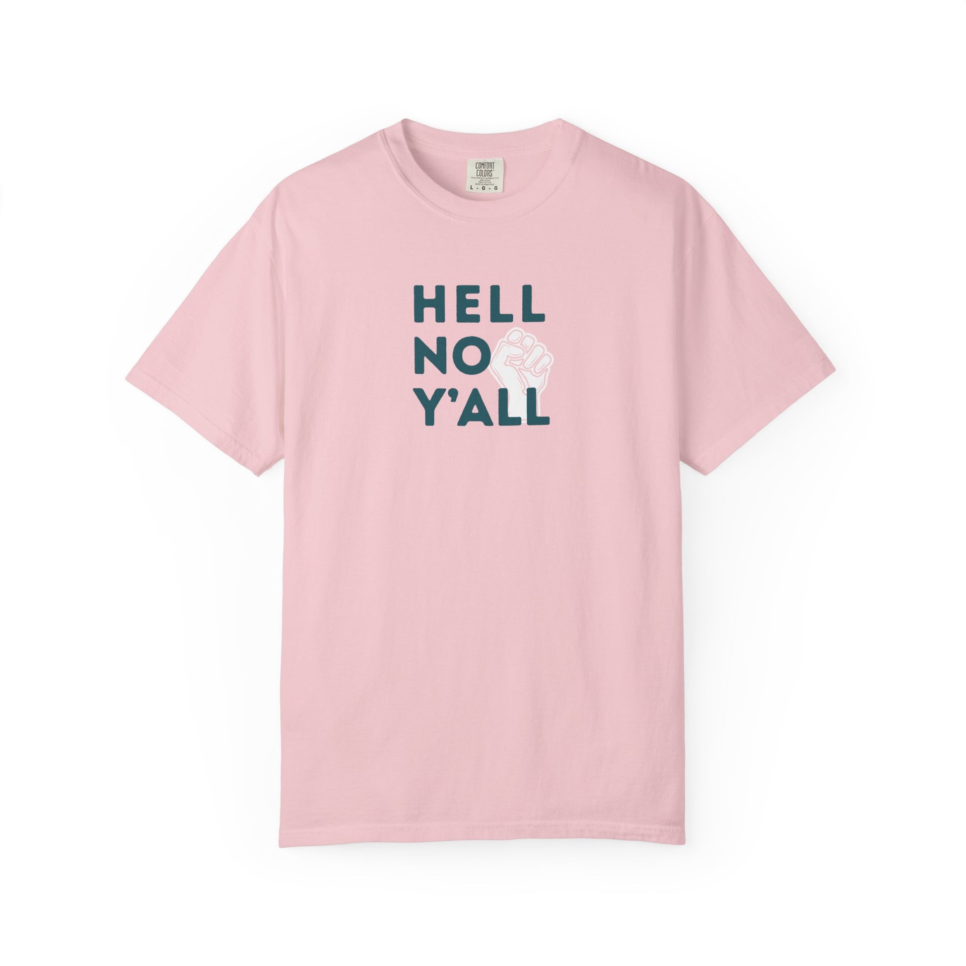 Light pink t-shirt with dark teal 'HELL NO Y'ALL' text and white fist graphic