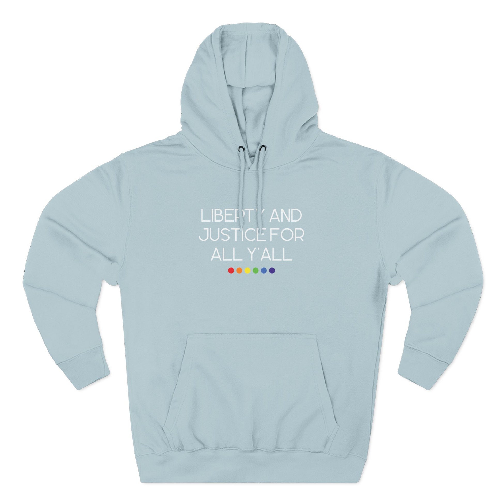 Light blue hoodie with white text "liberty and justice for all y'all" and rainbow dots