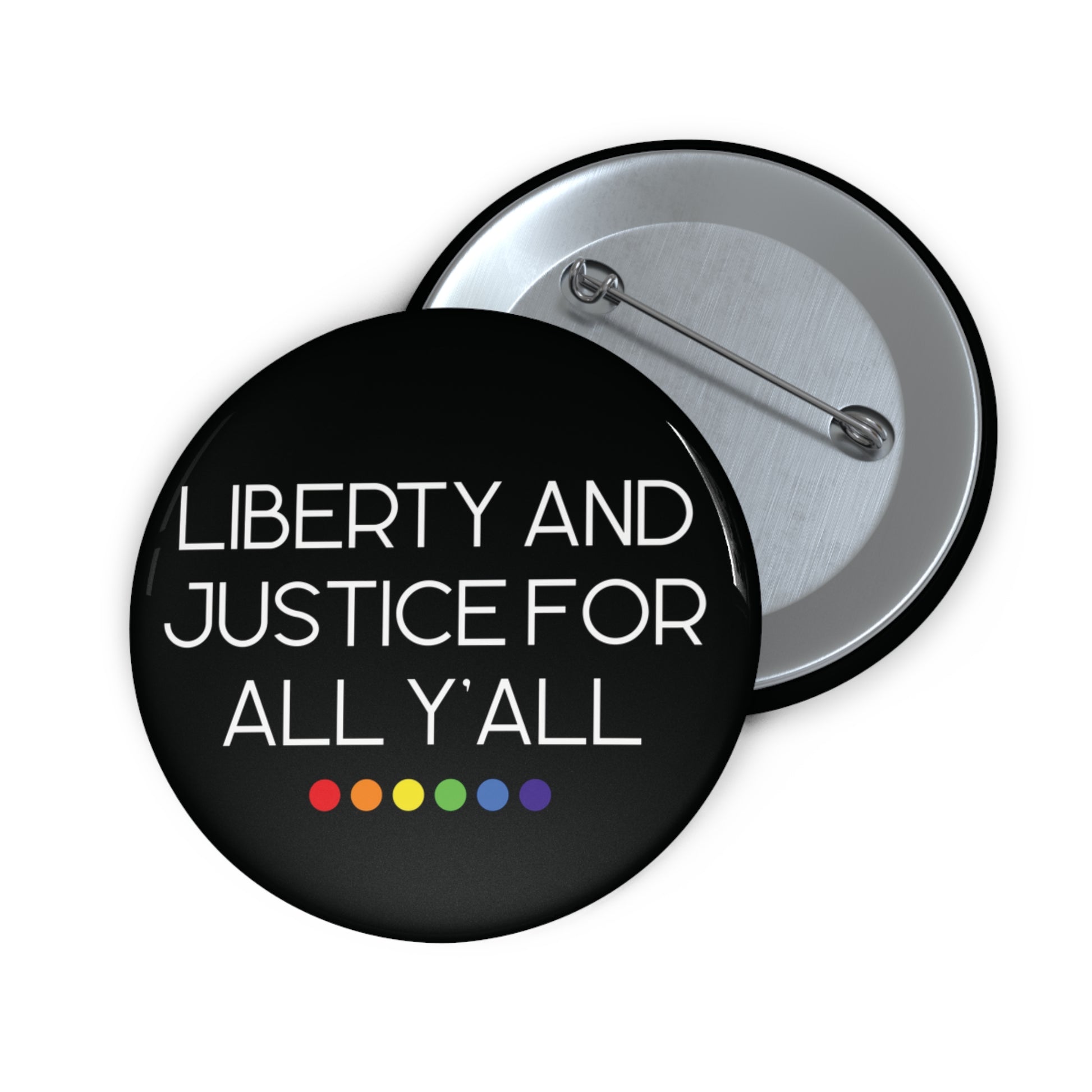 Black pin button with 'Liberty and Justice for All Y'all' white text and rainbow dots 