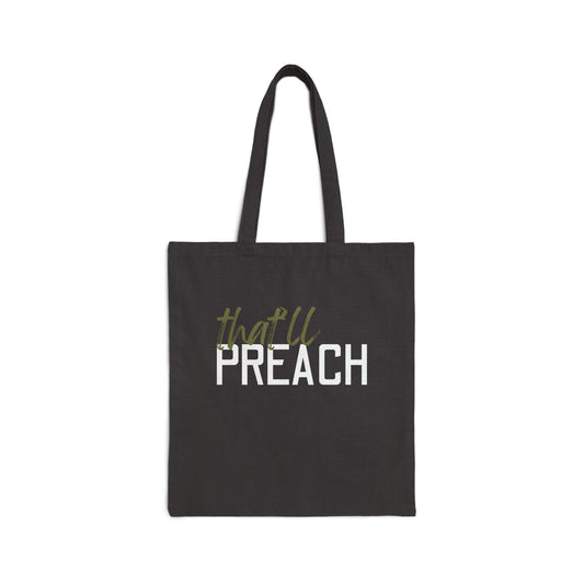 Black canvas tote bag with 'that'll PREACH' green and white text
