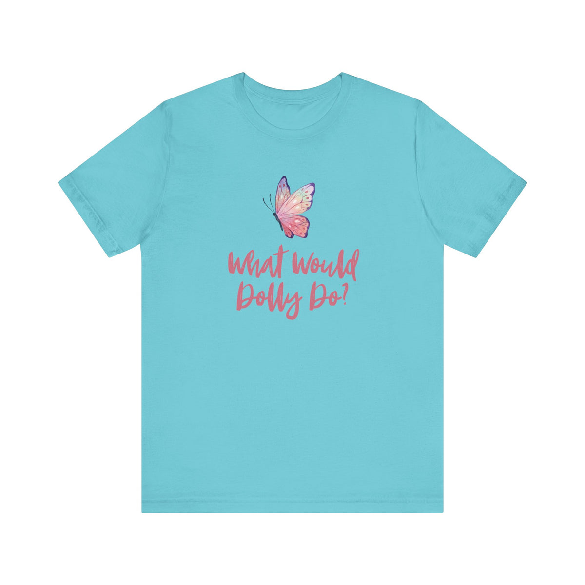 A turquoise short-sleeve t-shirt with a pink butterfly graphic and the text 'What Would Dolly Do?' printed on the front, displayed against a solid white background.