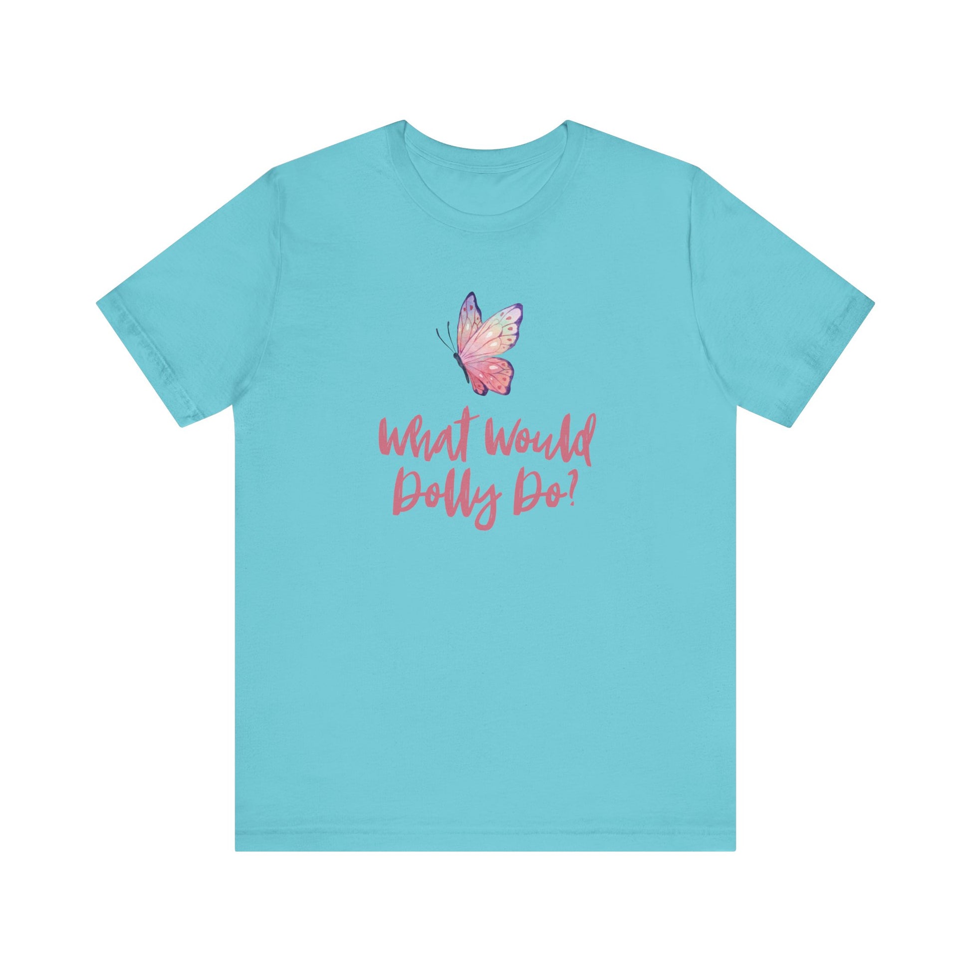 A turquoise short-sleeve t-shirt with a pink butterfly graphic and the text 'What Would Dolly Do?' printed on the front, displayed against a solid white background.