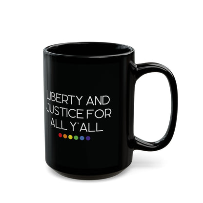 Black ceramic 15 oz coffee or tea mug with 'Liberty and Justice for All Y'all' white text and rainbow dots