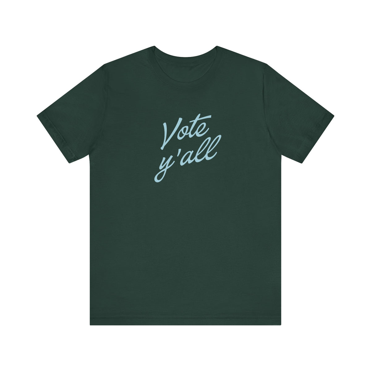 A dark green short-sleeve crewneck t-shirt featuring the phrase 'Vote y'all' printed in a light blue cursive font across the chest, displayed on a clean white background.