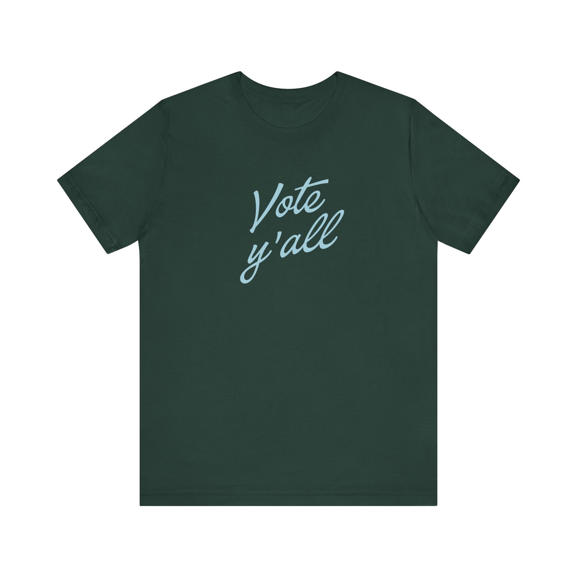 A dark green short-sleeve crewneck t-shirt featuring the phrase 'Vote y'all' printed in a light blue cursive font across the chest, displayed on a clean white background.