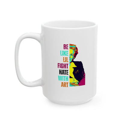 White 15 oz mug with colorful design of Lillian Smith and text "be like lil, fight hate with art"