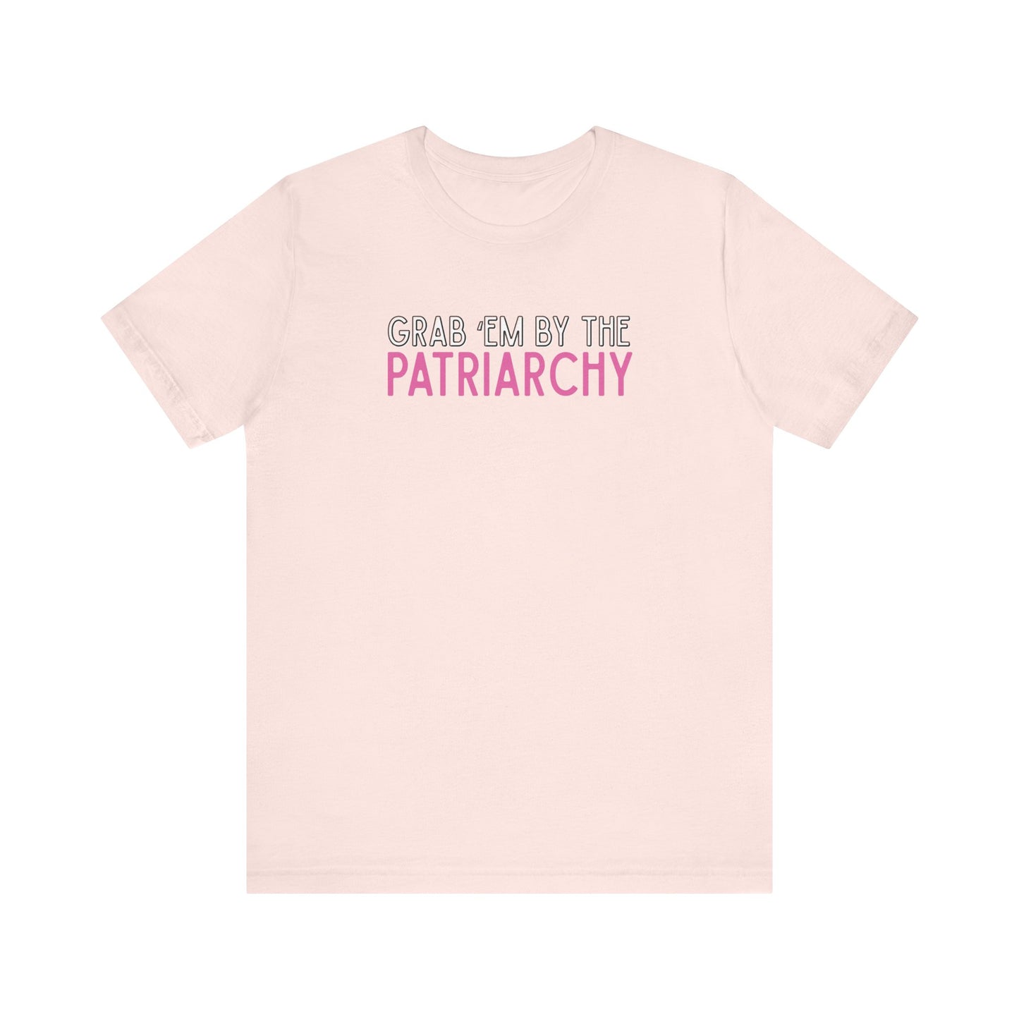 Pink t-shirt with black and hot pink text 'Grab em by the Patriarchy' 