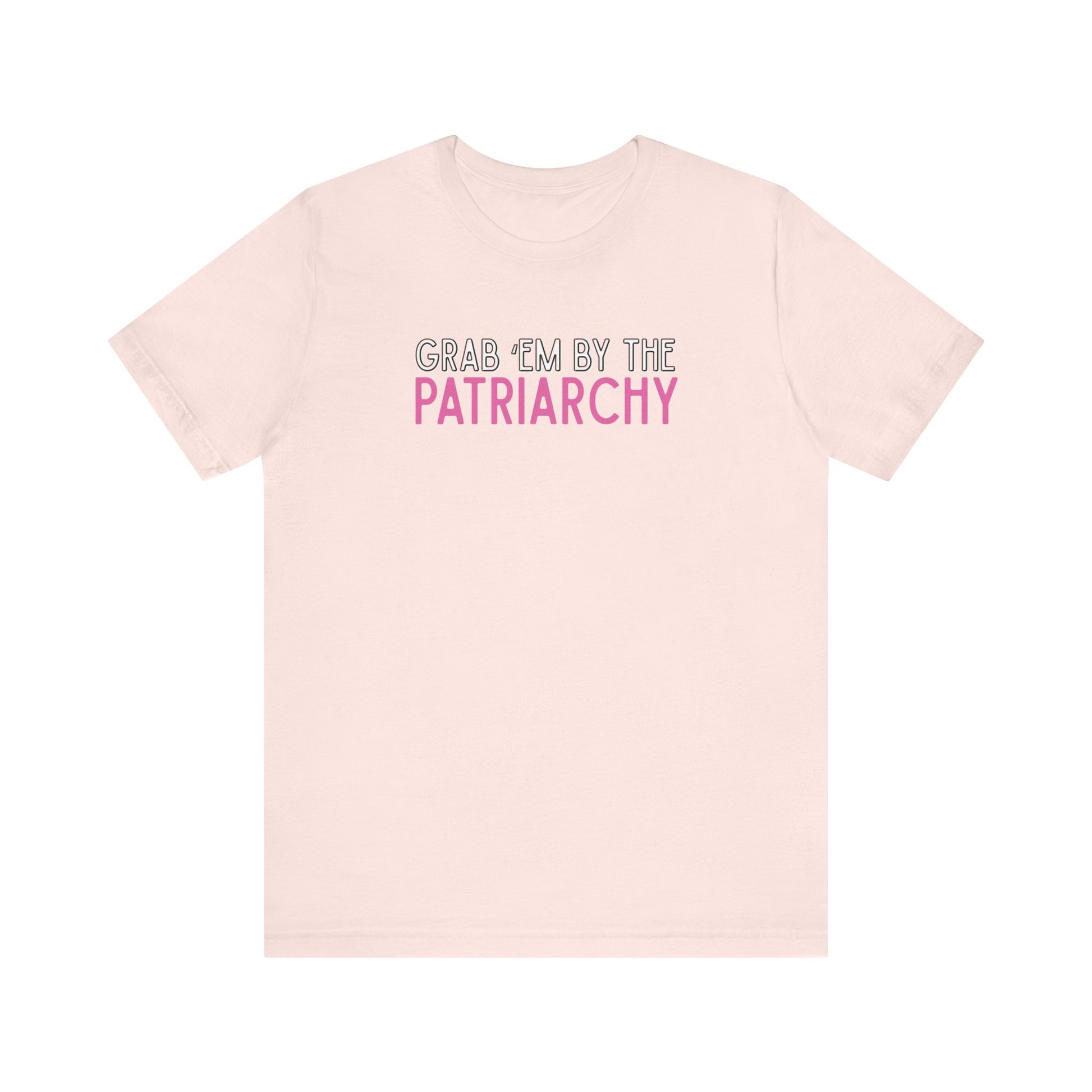 Pink t-shirt with black and hot pink text 'Grab em by the Patriarchy' 