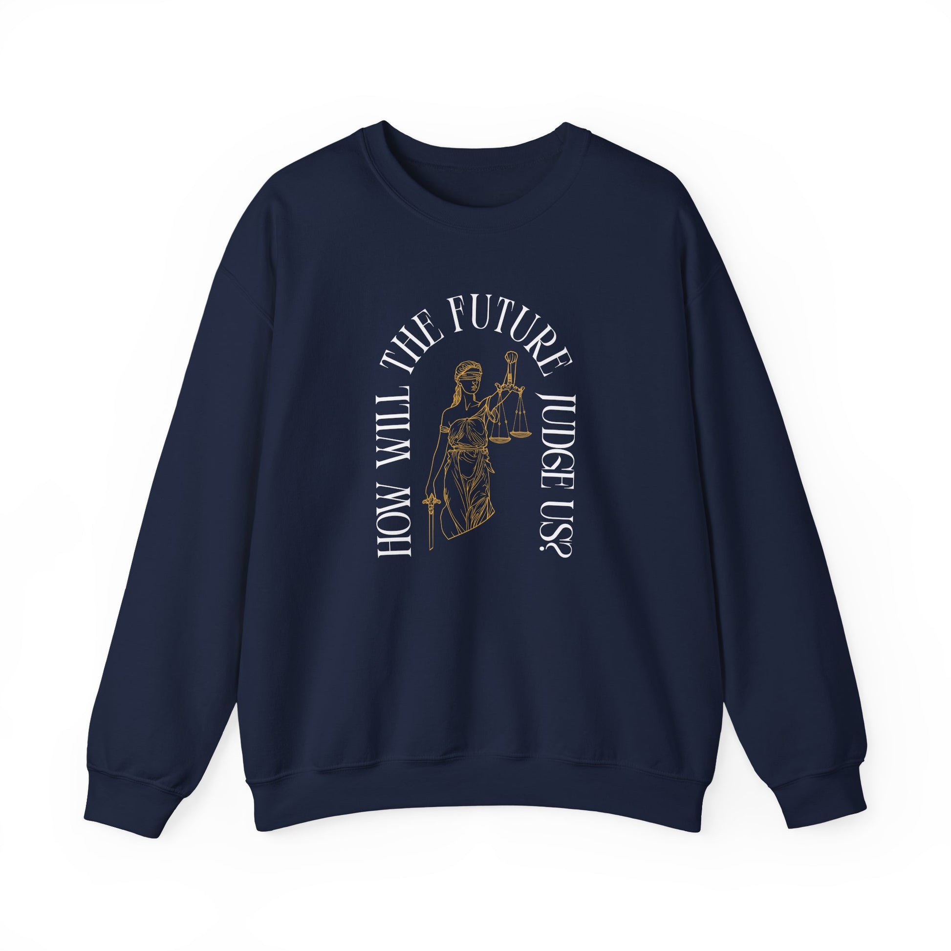 Navy blue unisex crewneck sweatshirt with Lady Liberty image and "How Will the Future Judge Us?" white text