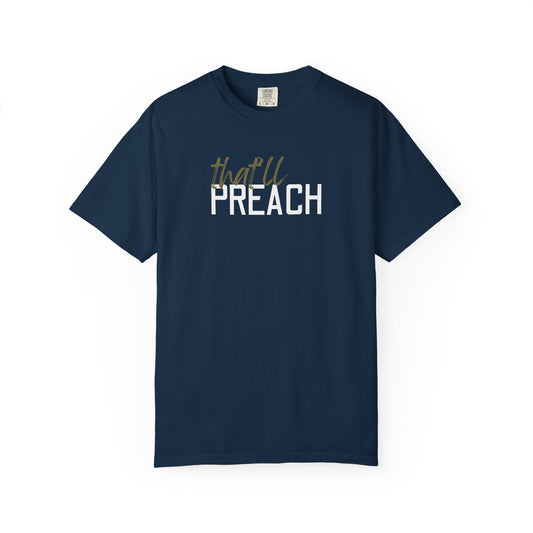 Navy blue  t-shirt with green and white text 'that'll preach'