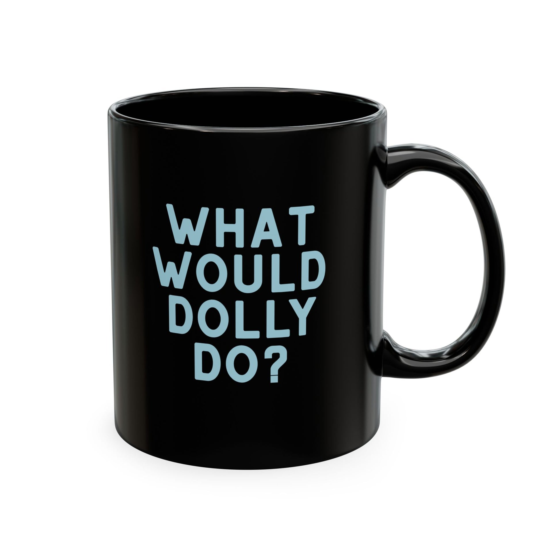 A glossy black ceramic mug with the text 'WHAT WOULD DOLLY DO?' printed in light blue capital letters on the front, set against a plain white background.