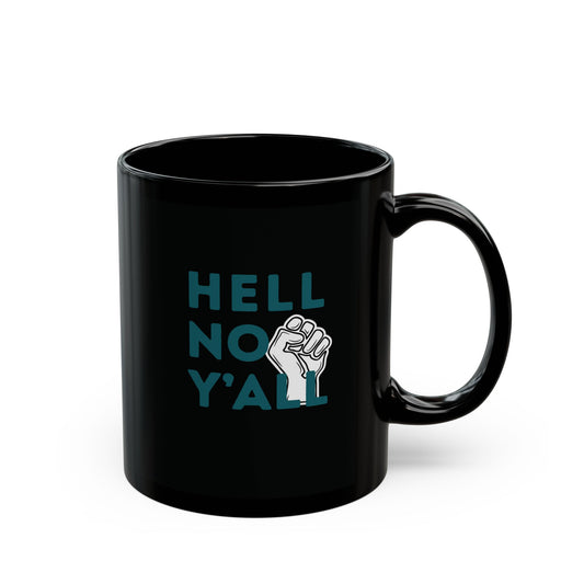 Black ceramic 11 oz coffee or tea mug with 'HELL NO Y'ALL' text and resistance fist graphic 