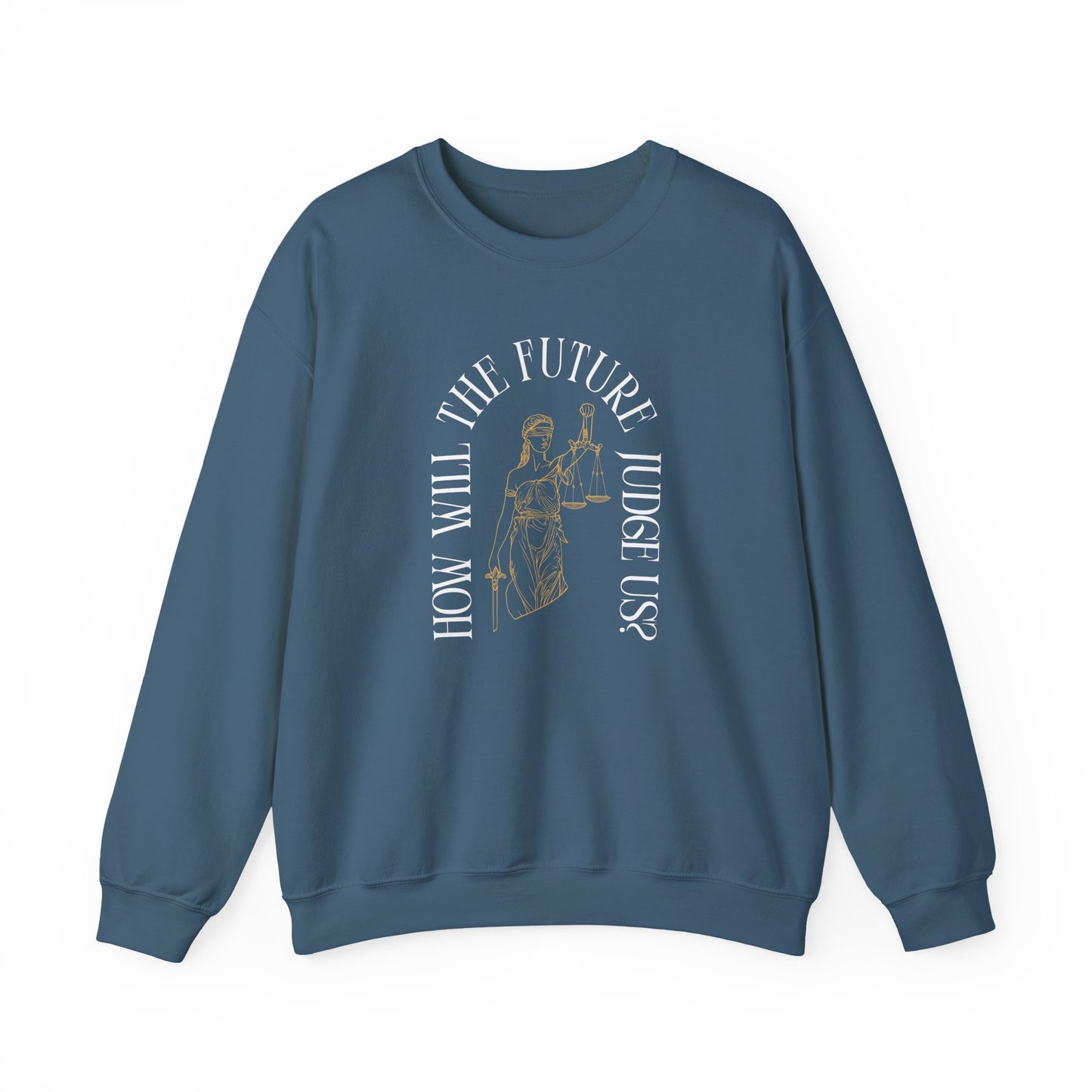 Indigo blue unisex crewneck sweatshirt with Lady Liberty image and "How Will the Future Judge Us?" white text