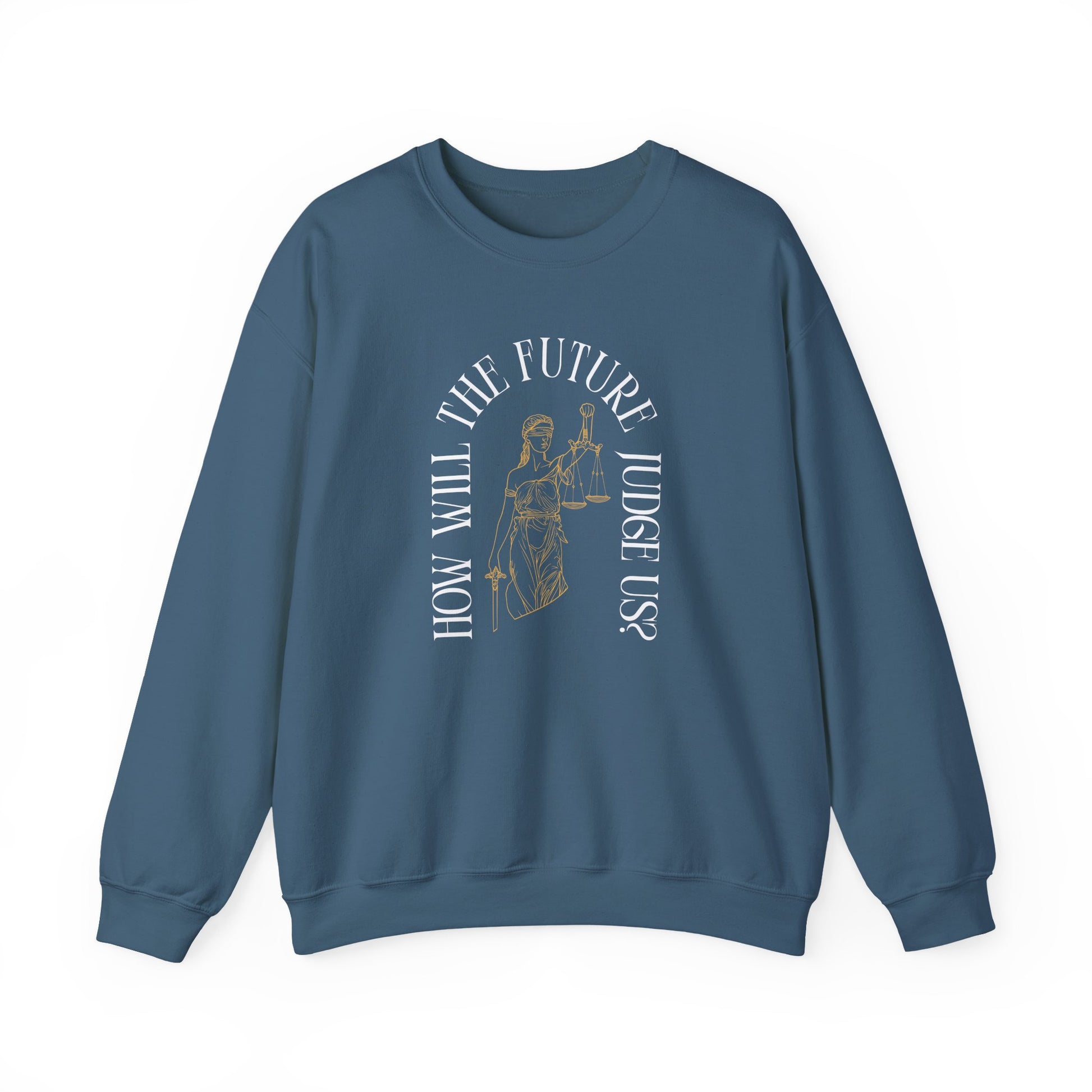 Indigo blue unisex crewneck sweatshirt with Lady Liberty image and "How Will the Future Judge Us?" white text