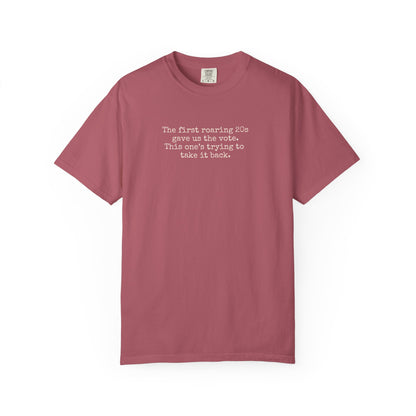 Brick Unisex Comfort Colors t-shirt  with "the first roaring 20s gave us the vote. this one's trying to take it back" cream text.
