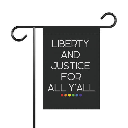 Black garden flag with 'Liberty and Justice for All Y'all' white text and rainbow dots.