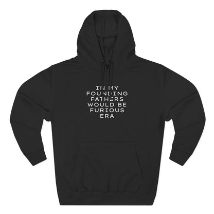 Black hoodie with "in my founding fathers would be furious era" cream text