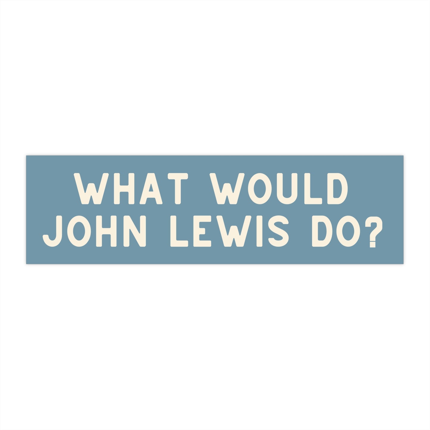 Light blue bumper sticker with off white text 'What Would John Lewis Do?' 