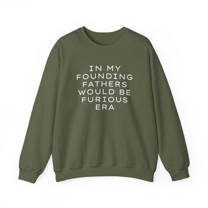 Military green unisex crewneck sweatshirt with “In my founding fathers would be furious era” text in white