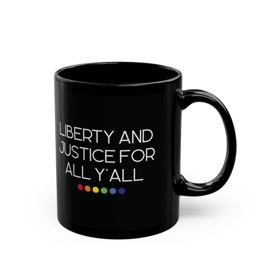 Black ceramic 11 oz coffee or tea mug with 'Liberty and Justice for All Y'all' white text and rainbow dots