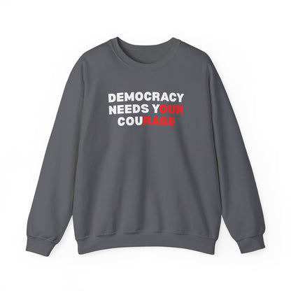 Gray unisex crewneck sweatshirt with 'Democracy Needs Your Courage' white and red text