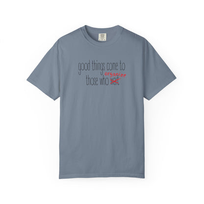 Gray blue unisex Comfort Colors t-shirt with "Good things come to those who wait (organize)" in black and red text