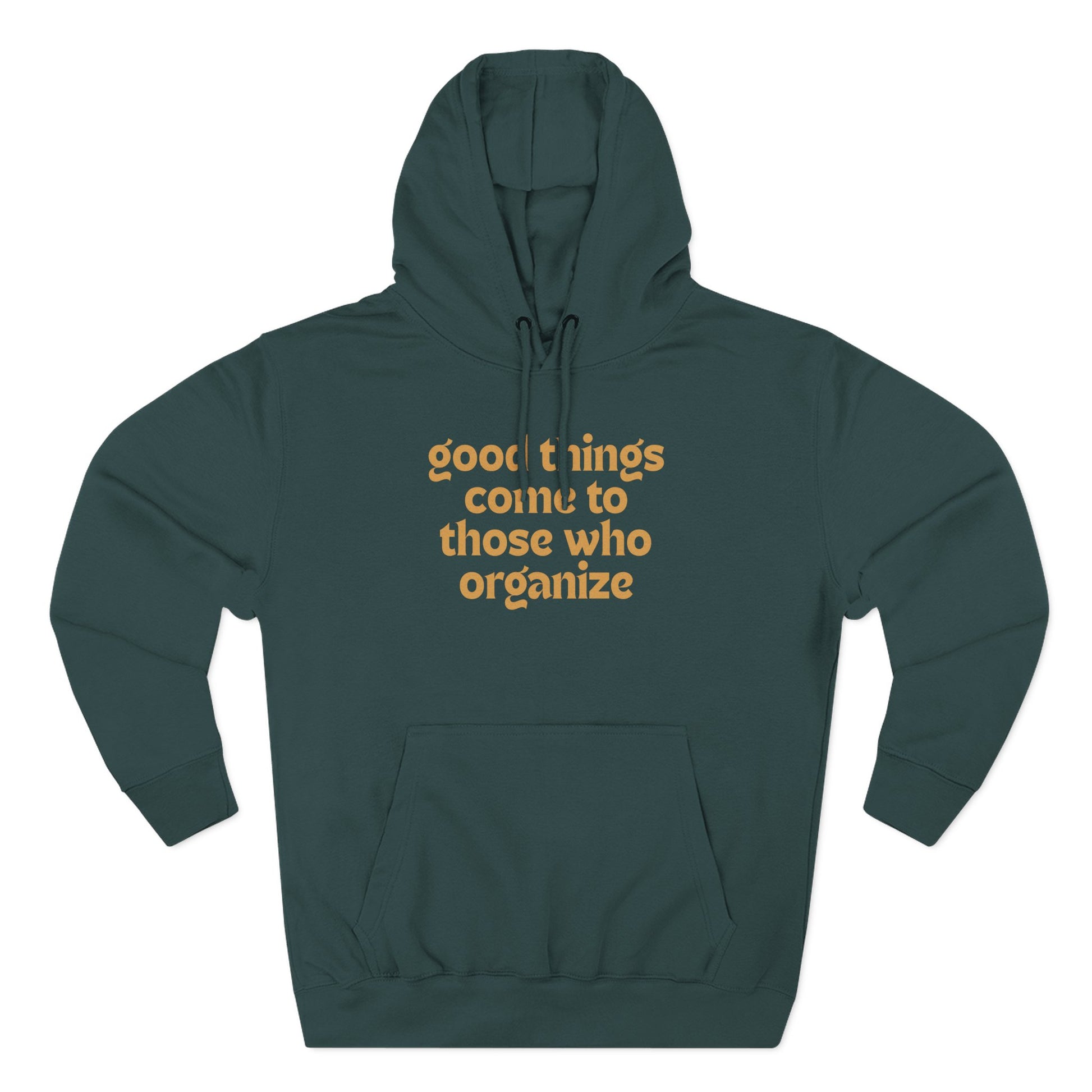 Green hoodie with gold text "good things come to those who organize"