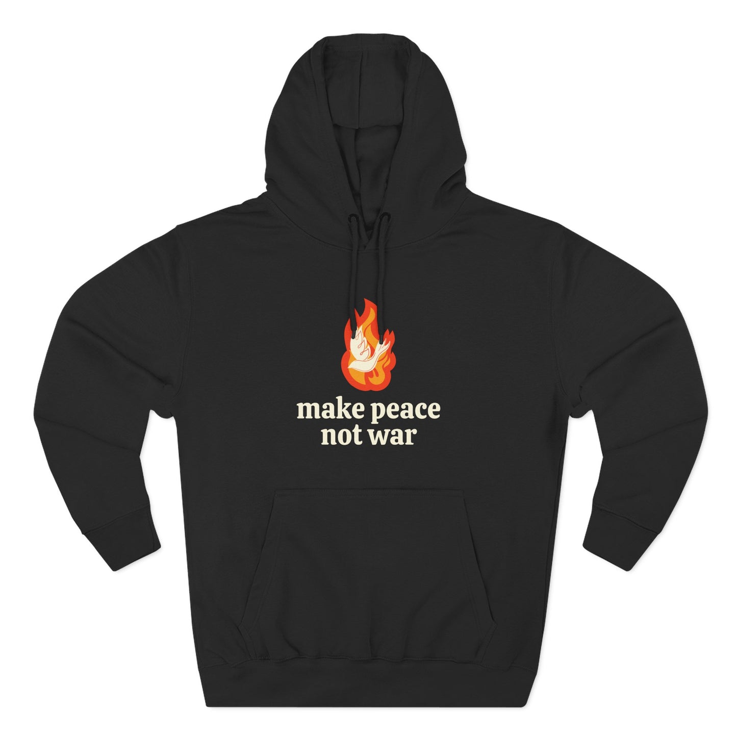 Black hoodie with 'make peace not war' cream text and white dove over orange flame graphic 