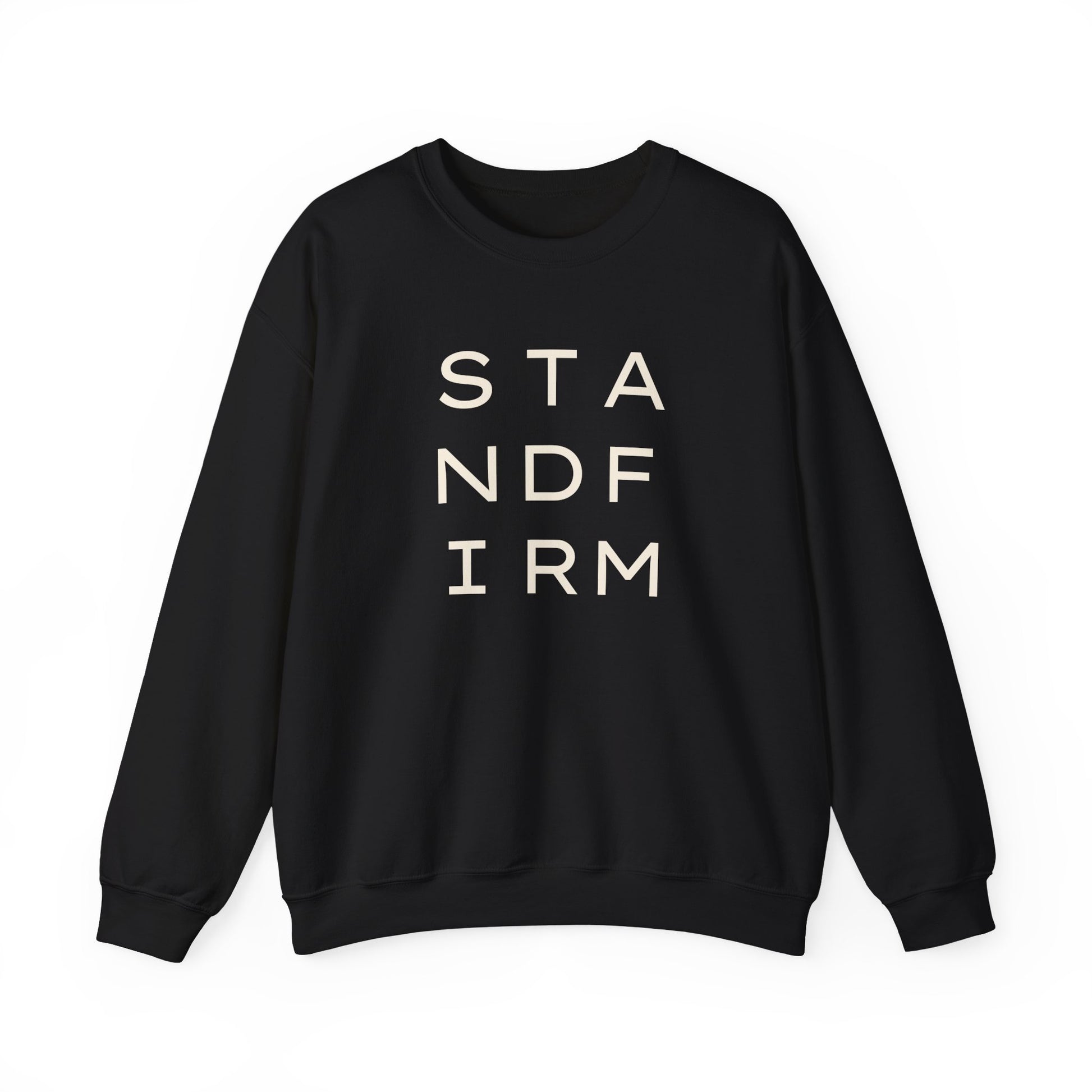 Black unisex crewneck sweatshirt with 'STAND FIRM' cream text 