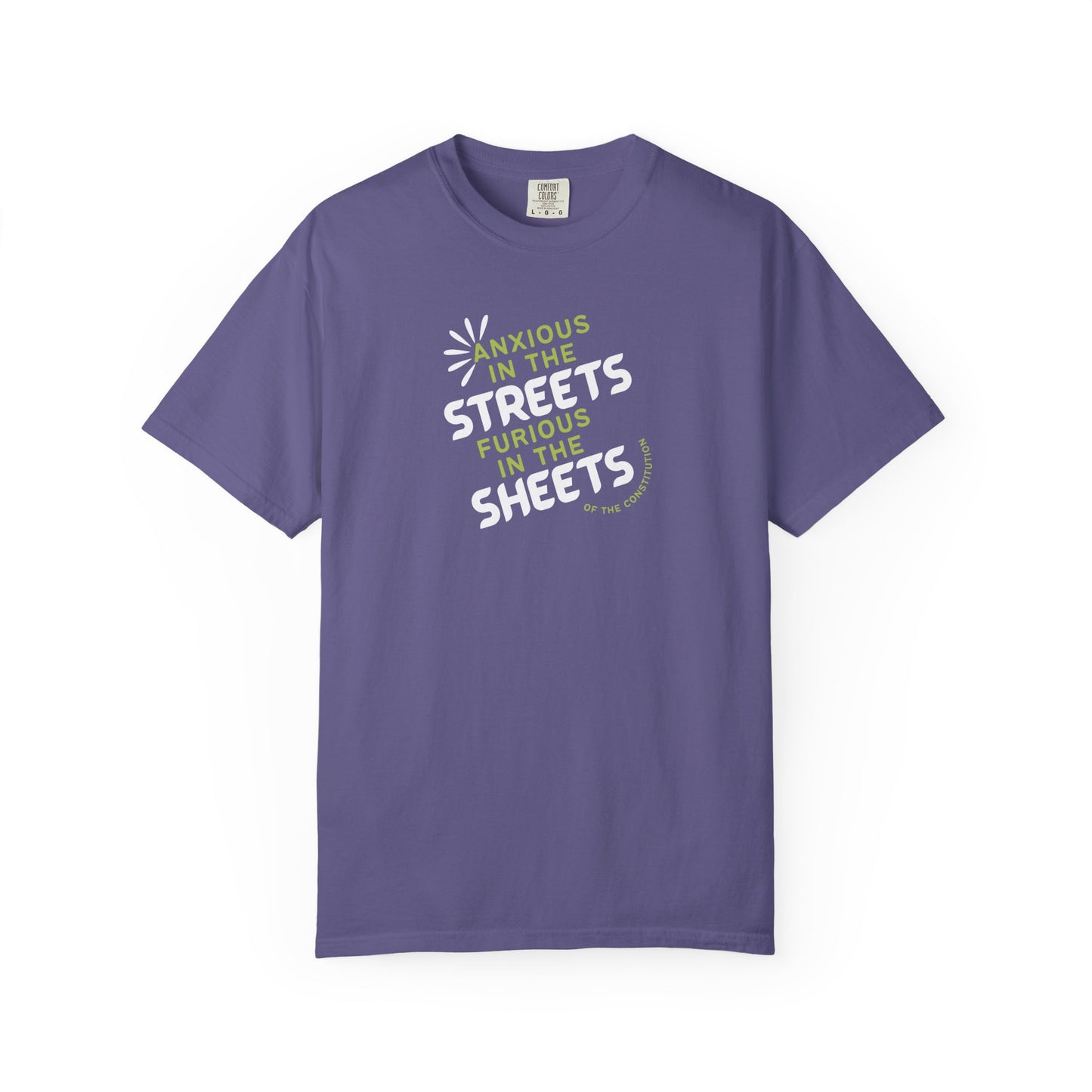 Purple t-shirt with white and lime green text "anxious in the streets furious in the sheets (of the constitution)"