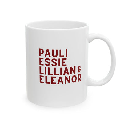 White 11 oz mug with red text "Pauli, Essie, Lillian & Eleanor" 