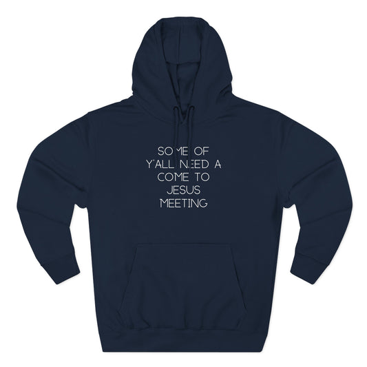 Navy blue hoodie with white text "some of y'all need a come to jesus meeting"
