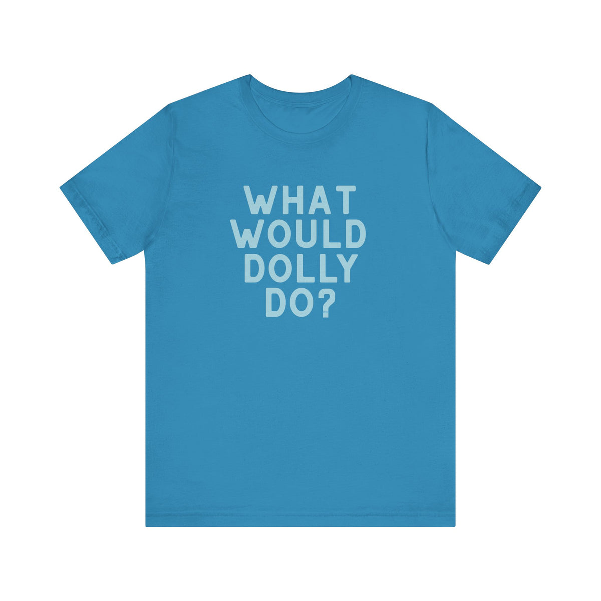 A bright blue short-sleeve t-shirt with the text 'WHAT WOULD DOLLY DO?' printed in light blue block letters on the chest, displayed against a solid white background.