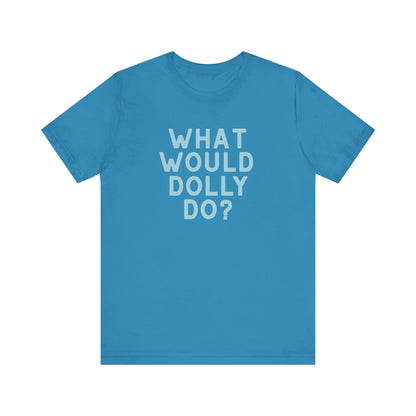 A bright blue short-sleeve t-shirt with the text 'WHAT WOULD DOLLY DO?' printed in light blue block letters on the chest, displayed against a solid white background.