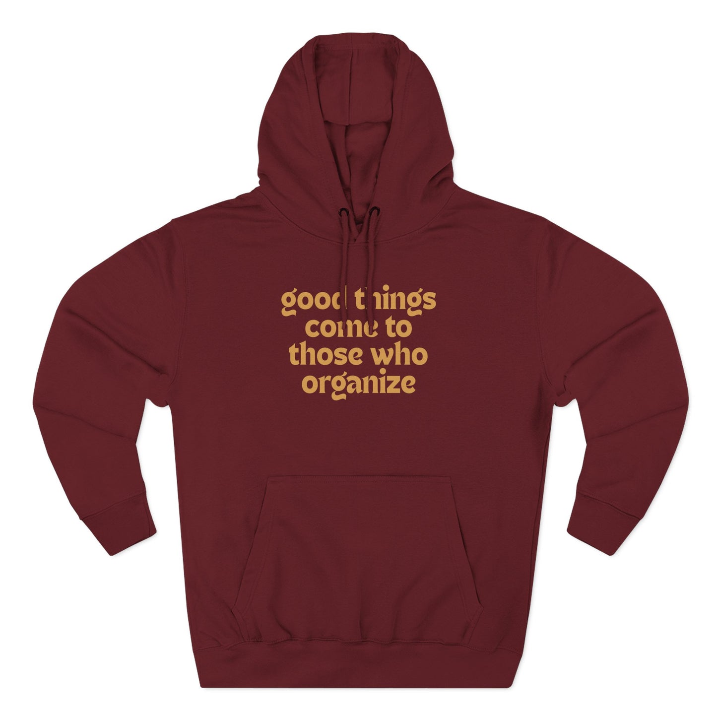 Maroon hoodie with gold text "good things come to those who organize"