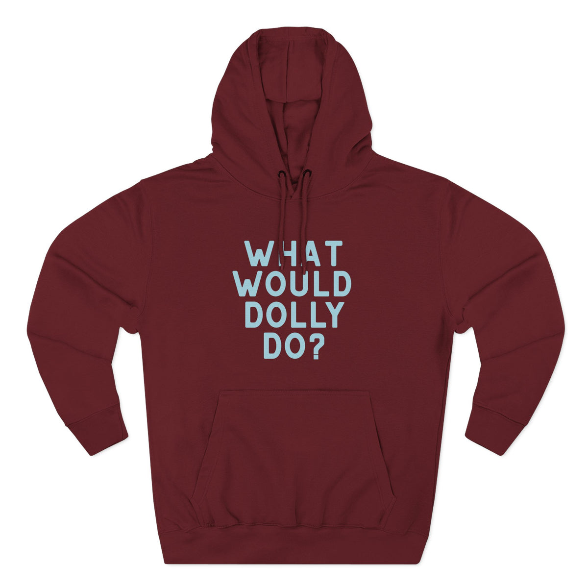 A maroon pullover hoodie with a light blue text graphic reading 'WHAT WOULD DOLLY DO?' on the chest, displayed against a solid white background.