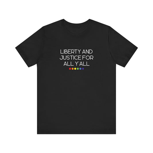 Black t-shirt with 'Liberty and Justice for All Y'all' white text and rainbow dots