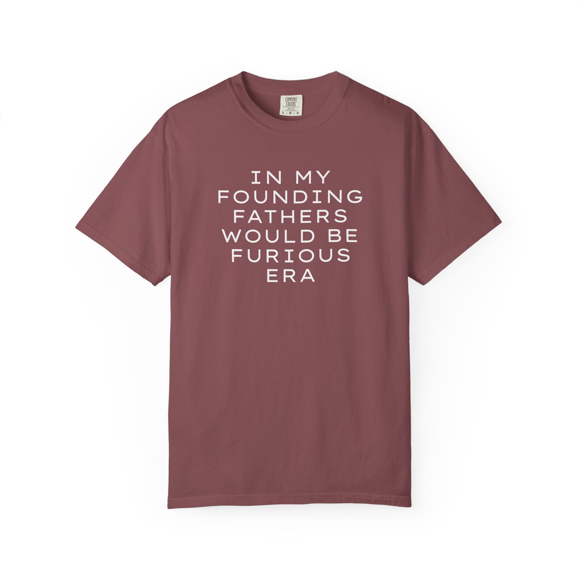 Brick unisex Comfort Colors t-shirt  with “In my founding fathers would be furious era” text in white