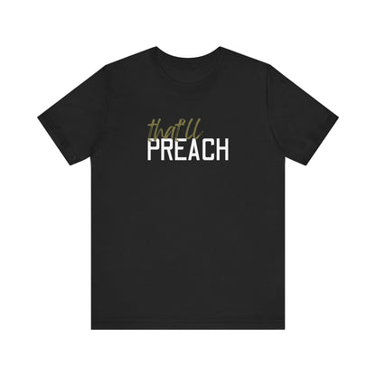 Black t-shirt with green and white text 'that'll PREACH' 