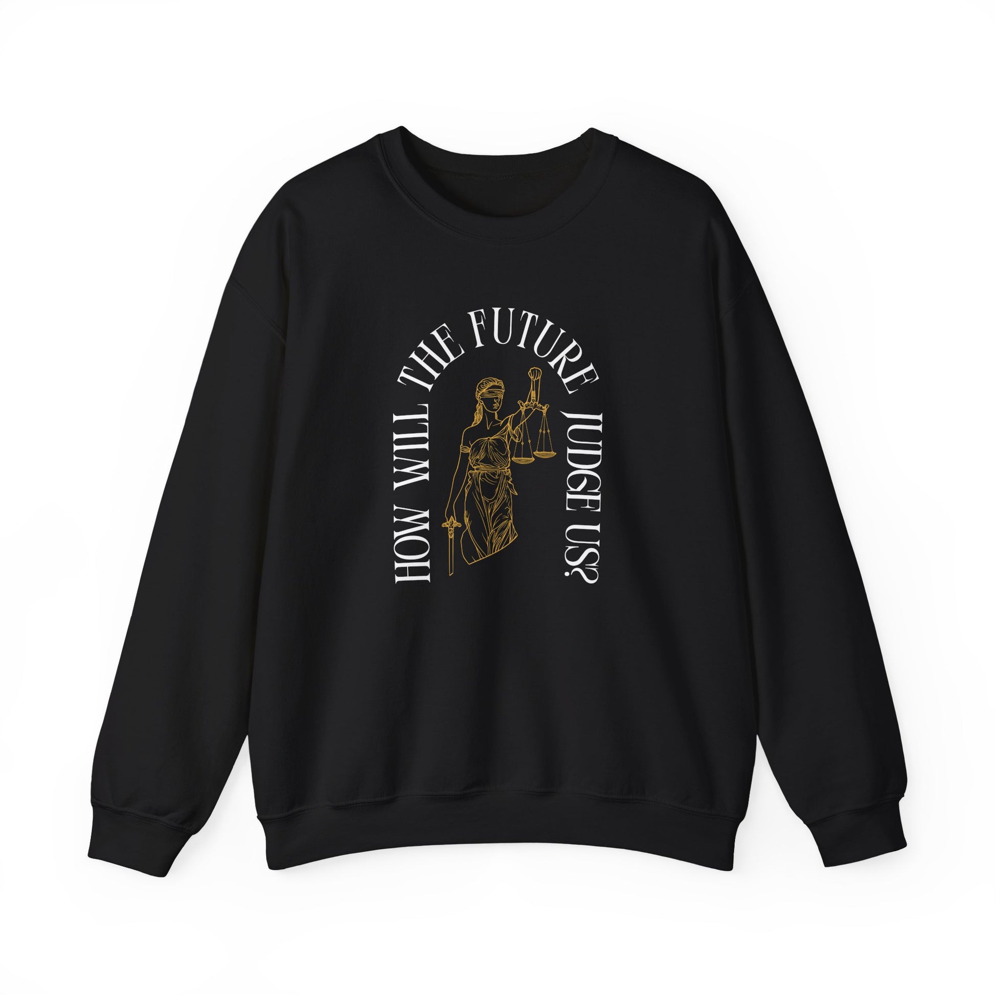 Black unisex crewneck sweatshirt with Lady Liberty image and "How Will the Future Judge Us?" white text