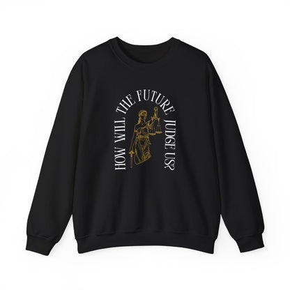 Black unisex crewneck sweatshirt with Lady Liberty image and "How Will the Future Judge Us?" white text