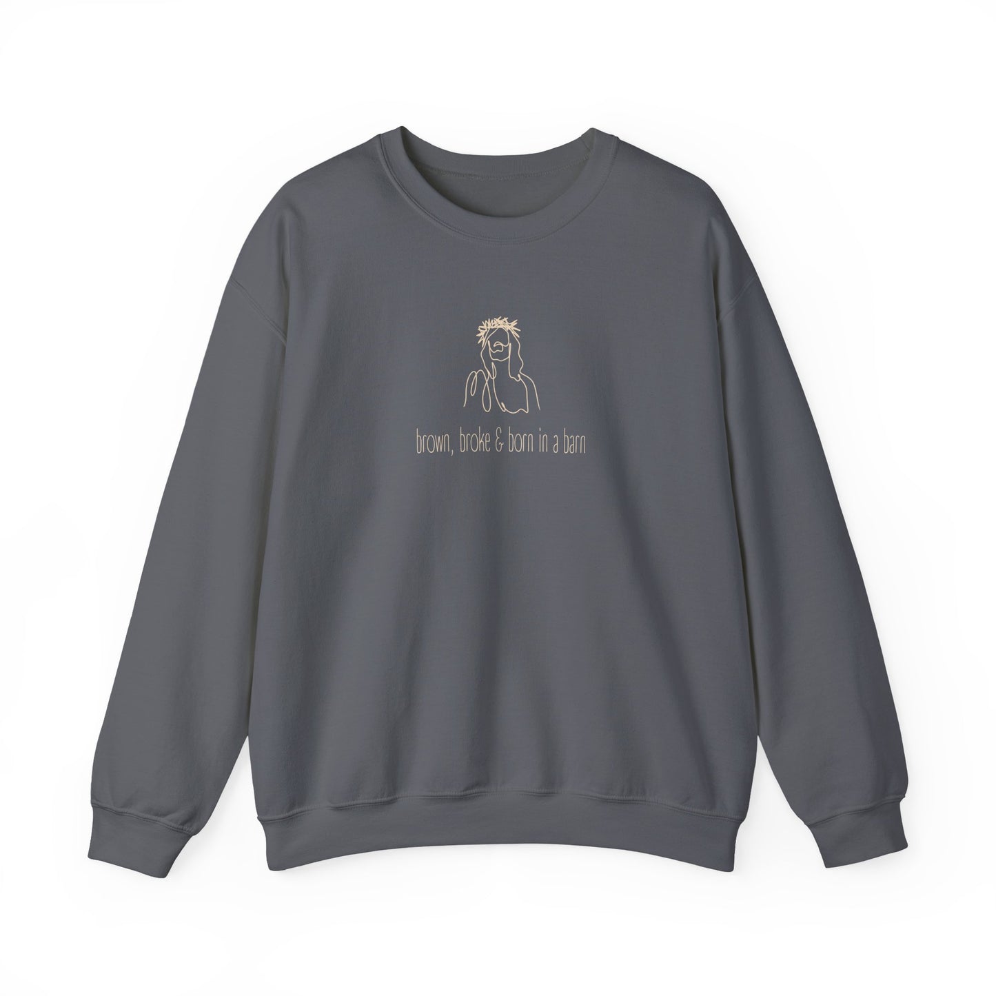 Gray unisex crewneck sweatshirt with a sketch graphic of Jesus and "brown, broke & born in a barn" cream text